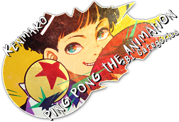 CLOSED] Ping Pong the Animation Edition - Forums 